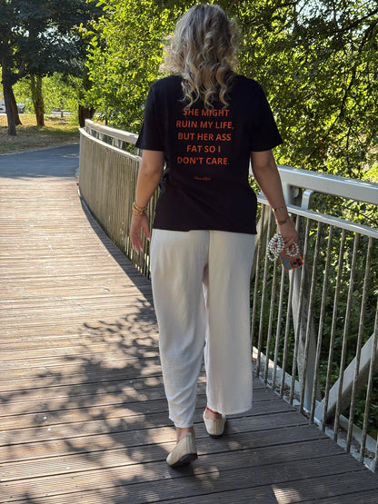 SHE MIGHT RUIN MY LIFE, BUT HER ASS FAT SO I DON'T CARE.